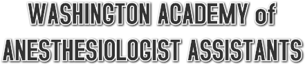 WASHINGTON ACADEMY of 
             ANESTHESIOLOGIST ASSISTANTS
